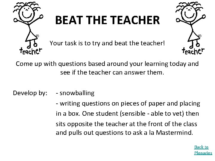 BEAT THE TEACHER Your task is to try and beat the teacher! Come up