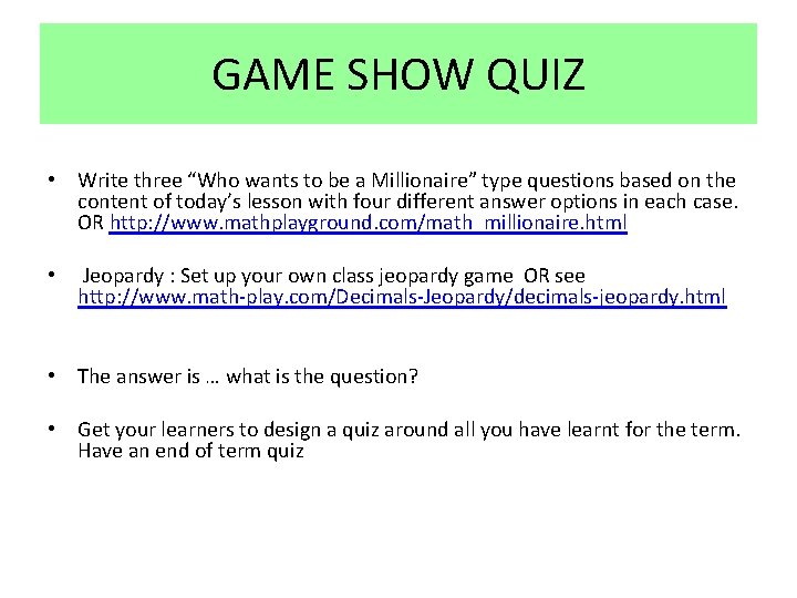 GAME SHOW QUIZ • Write three “Who wants to be a Millionaire” type questions