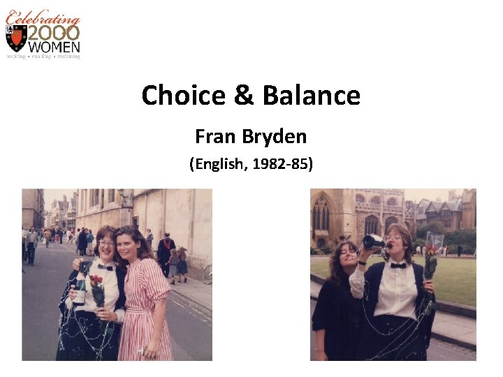 Choice & Balance Fran Bryden (English, 1982 -85) 