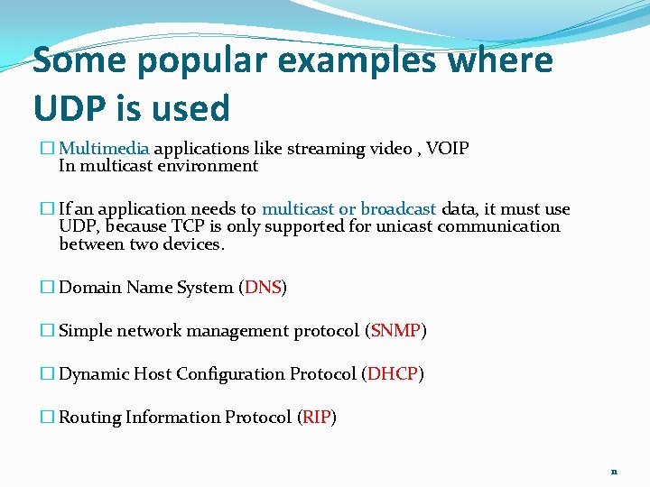 Some popular examples where UDP is used � Multimedia applications like streaming video ,
