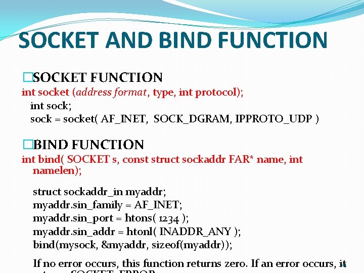 SOCKET AND BIND FUNCTION �SOCKET FUNCTION int socket (address format, type, int protocol); int