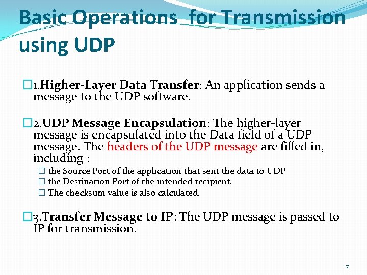 Basic Operations for Transmission using UDP � 1. Higher-Layer Data Transfer: An application sends