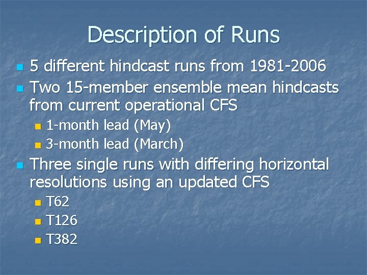 Description of Runs n n 5 different hindcast runs from 1981 -2006 Two 15 Description of Runs n n 5 different hindcast runs from 1981 -2006 Two 15