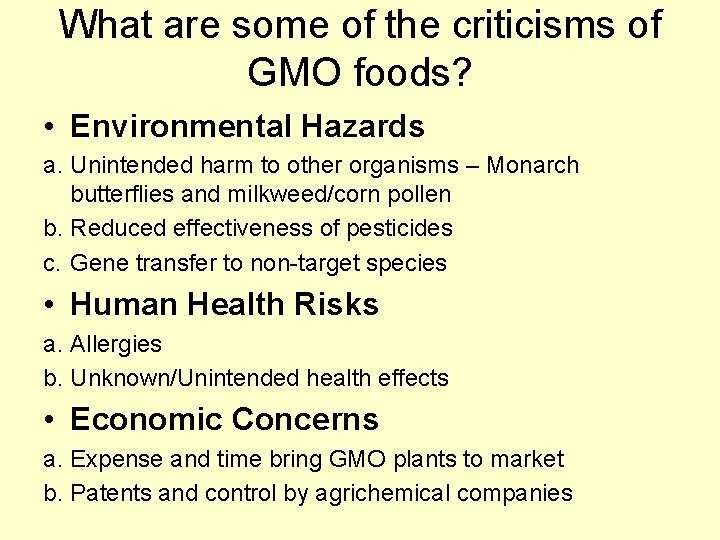 What are some of the criticisms of GMO foods? • Environmental Hazards a. Unintended