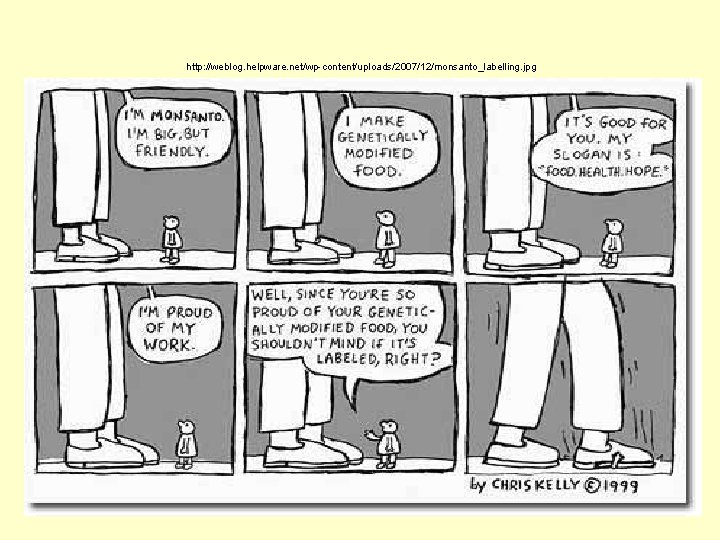 http: //weblog. helpware. net/wp-content/uploads/2007/12/monsanto_labelling. jpg 