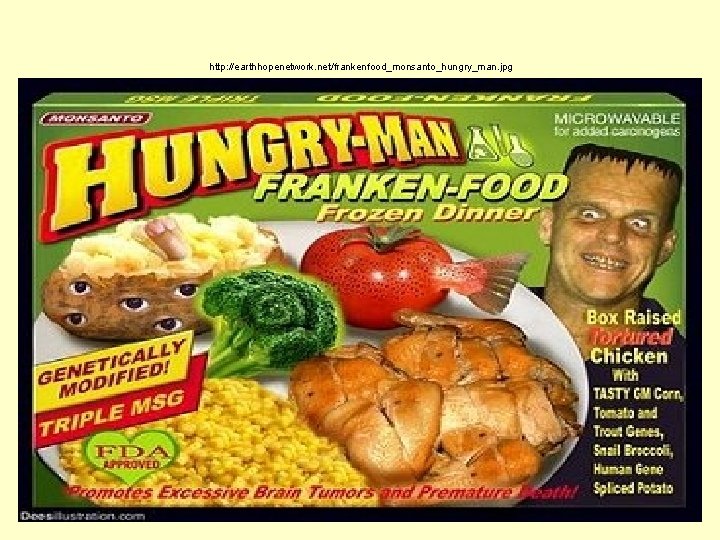 http: //earthhopenetwork. net/frankenfood_monsanto_hungry_man. jpg 