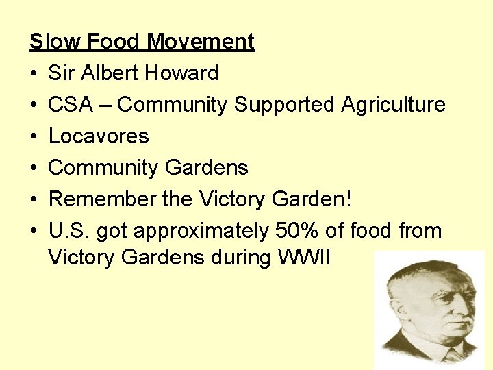 Slow Food Movement • Sir Albert Howard • CSA – Community Supported Agriculture •