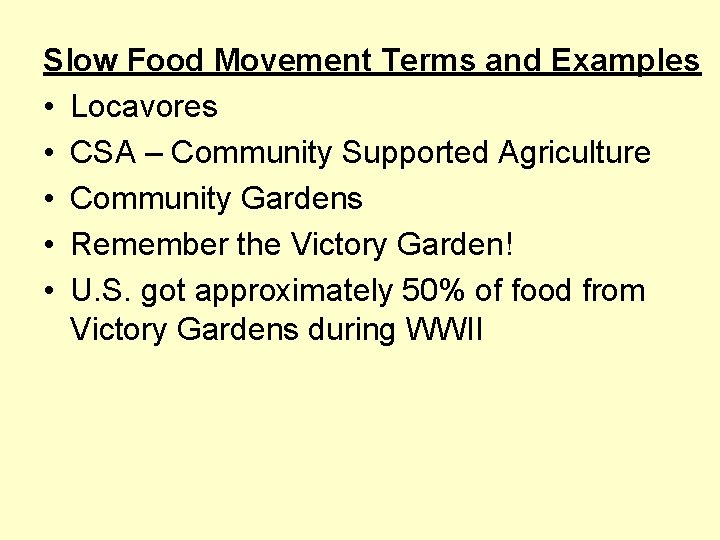 Slow Food Movement Terms and Examples • Locavores • CSA – Community Supported Agriculture