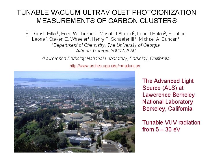 TUNABLE VACUUM ULTRAVIOLET PHOTOIONIZATION MEASUREMENTS OF CARBON CLUSTERS E. Dinesh Pillai 1, Brian W.