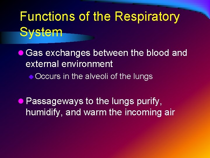 Functions of the Respiratory System l Gas exchanges between the blood and external environment