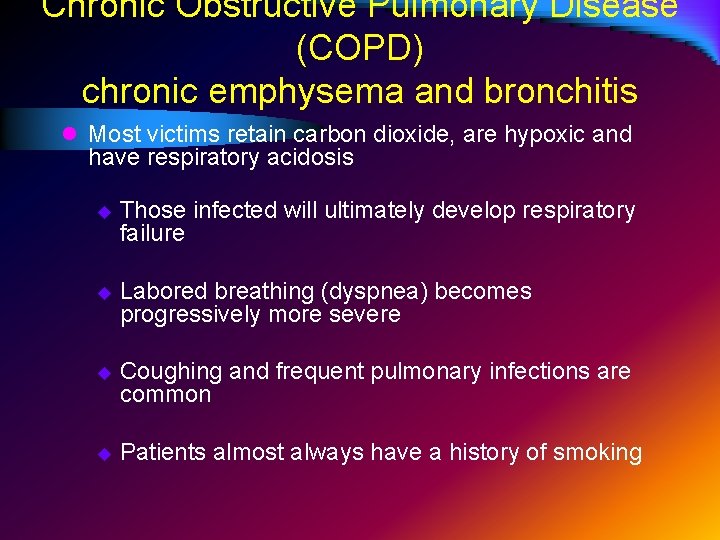 Chronic Obstructive Pulmonary Disease (COPD) chronic emphysema and bronchitis l Most victims retain carbon