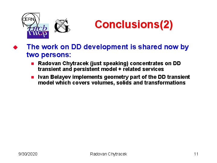 Conclusions(2) u The work on DD development is shared now by two persons: n