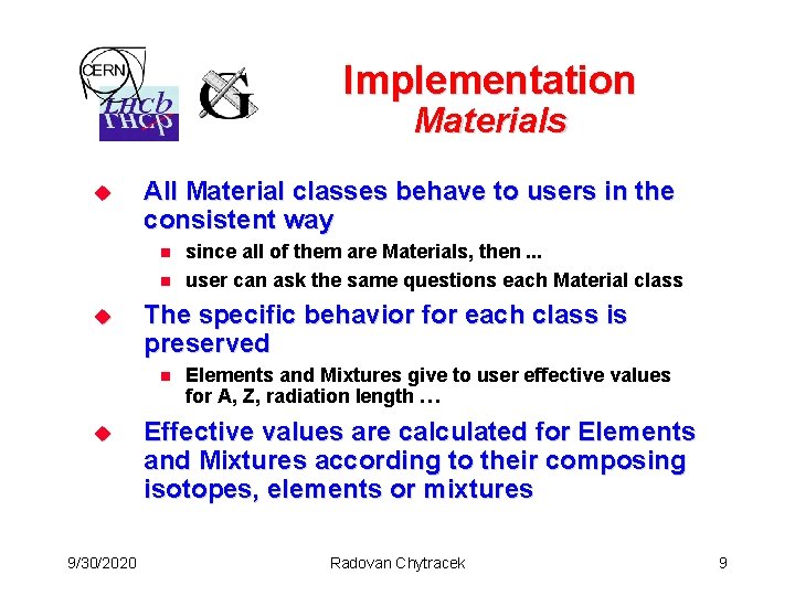 Implementation Materials u All Material classes behave to users in the consistent way n