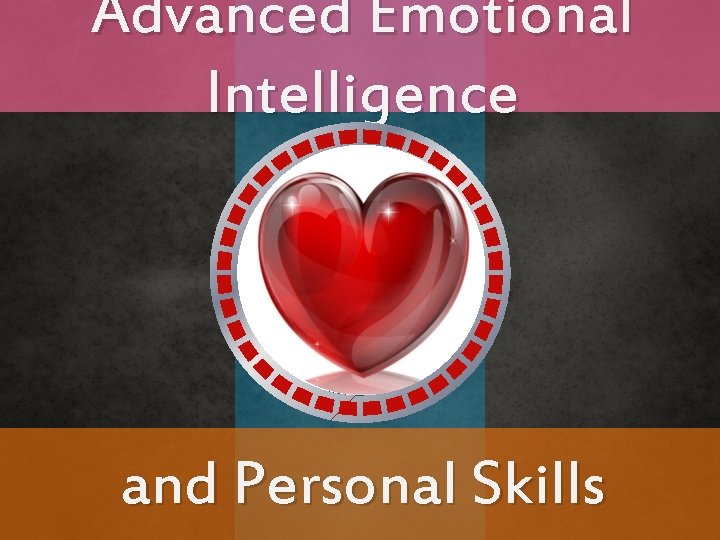 Advanced Emotional Intelligence 213 and Personal Skills 