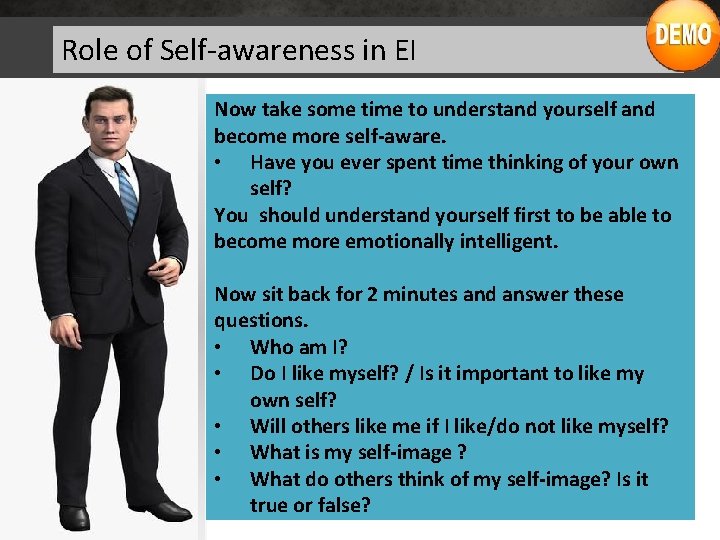 Role of Self-awareness in EI Now take some time to understand yourself and become