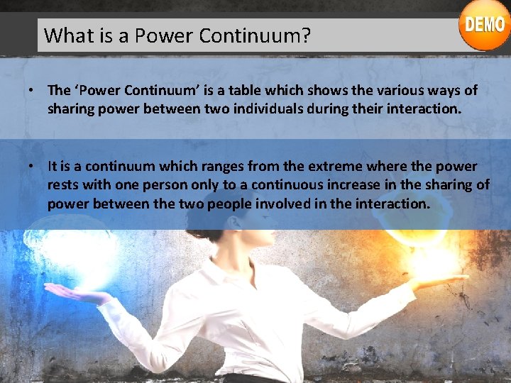 What is a Power Continuum? • The ‘Power Continuum’ is a table which shows