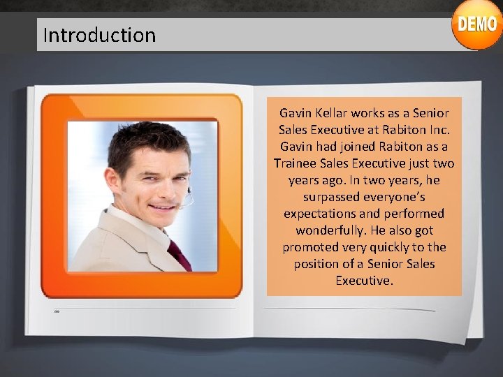 Introduction Gavin Kellar works as a Senior Sales Executive at Rabiton Inc. Gavin had