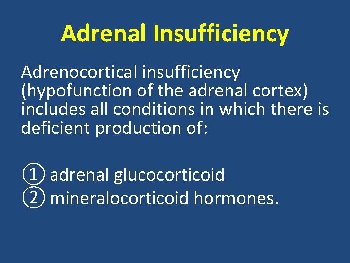 Adrenal Insufficiency Adrenocortical insufficiency (hypofunction of the adrenal cortex) includes all conditions in which