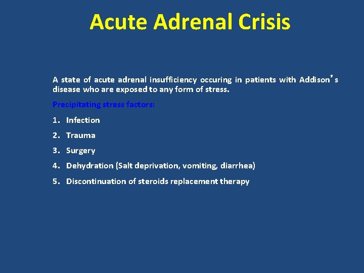 Acute Adrenal Crisis A state of acute adrenal insufficiency occuring in patients with Addison’s