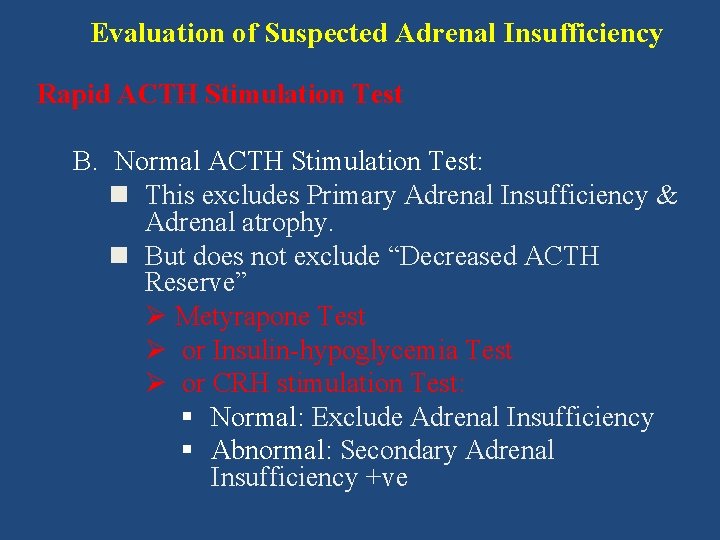 Evaluation of Suspected Adrenal Insufficiency Rapid ACTH Stimulation Test B. Normal ACTH Stimulation Test: