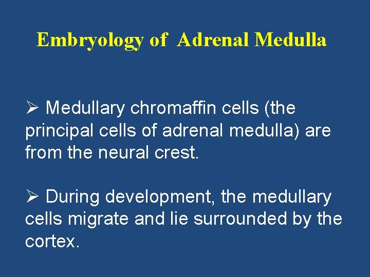 Embryology of Adrenal Medulla Ø Medullary chromaffin cells (the principal cells of adrenal medulla)