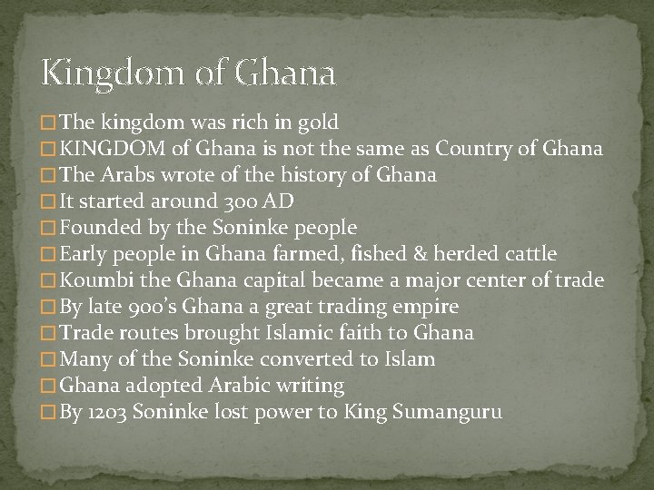Kingdom of Ghana � The kingdom was rich in gold � KINGDOM of Ghana