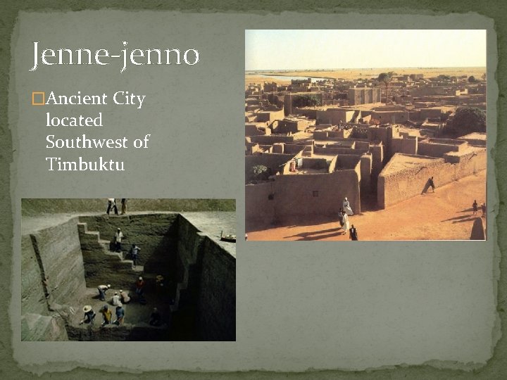 Jenne-jenno �Ancient City located Southwest of Timbuktu 