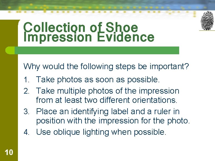 Collection of Shoe Impression Evidence Why would the following steps be important? 1. Take