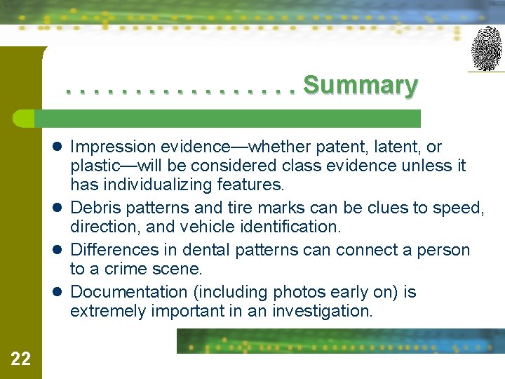 . . . . Summary l Impression evidence—whether patent, latent, or plastic—will be considered