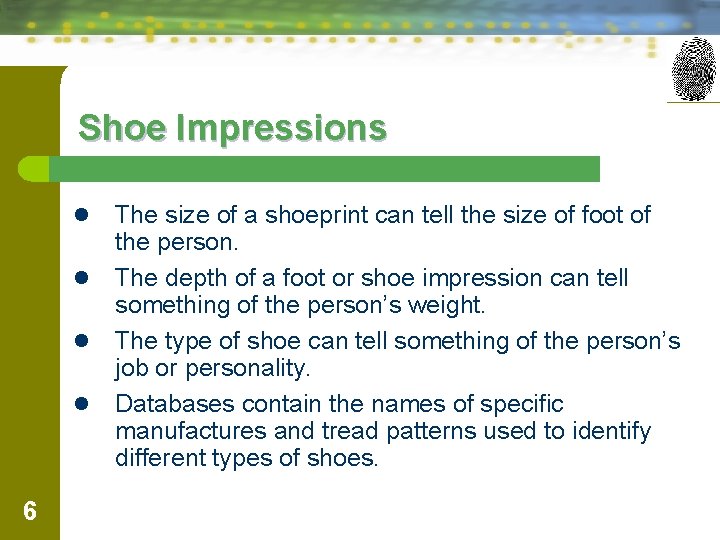 Shoe Impressions The size of a shoeprint can tell the size of foot of