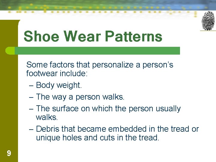 Shoe Wear Patterns Some factors that personalize a person’s footwear include: – Body weight.