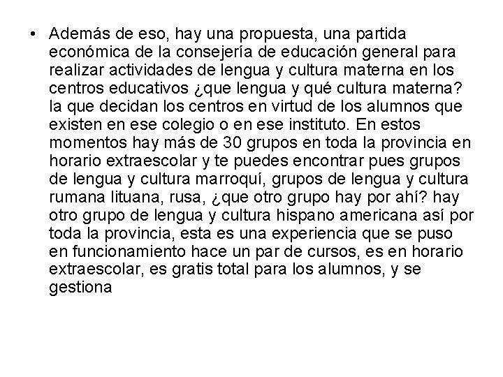  • Además de eso, hay una propuesta, una partida económica de la consejería