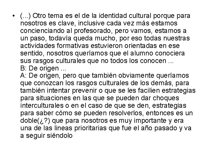  • (. . . ) Otro tema es el de la identidad cultural