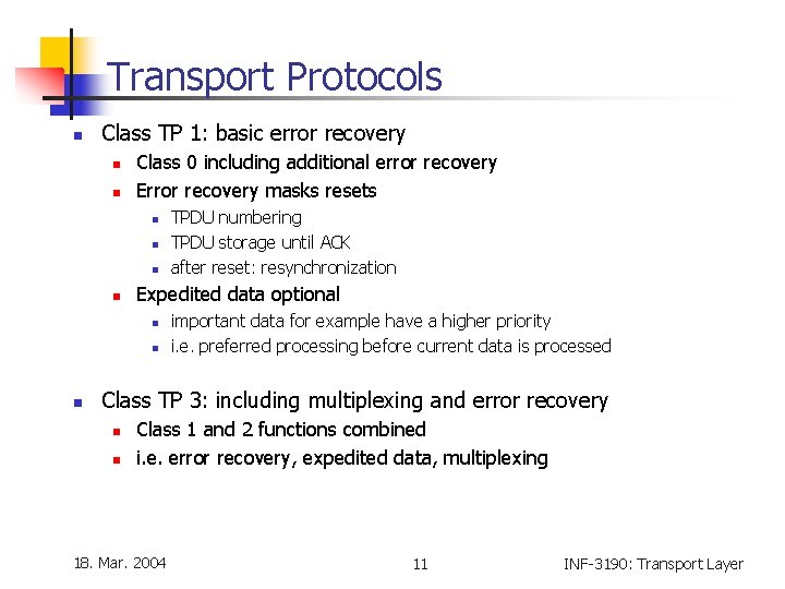 Transport Protocols n Class TP 1: basic error recovery n n Class 0 including