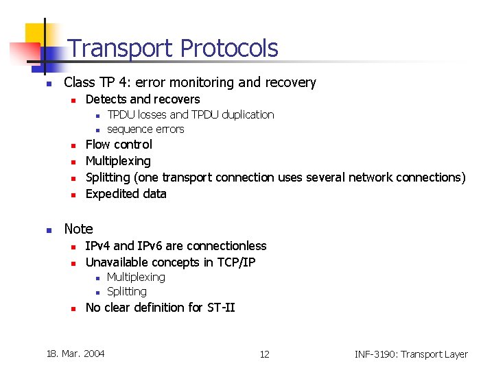 Transport Protocols n Class TP 4: error monitoring and recovery n Detects and recovers