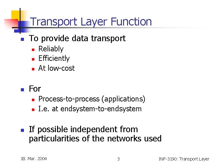 Transport Layer Function n To provide data transport n n For n n n