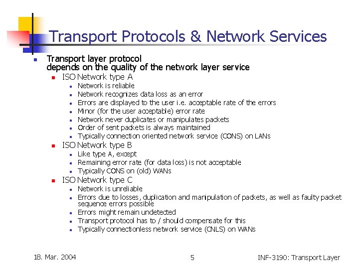 Transport Protocols & Network Services n Transport layer protocol depends on the quality of