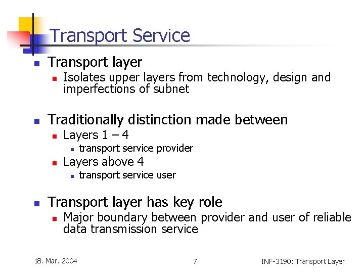 Transport Service n Transport layer n n Isolates upper layers from technology, design and