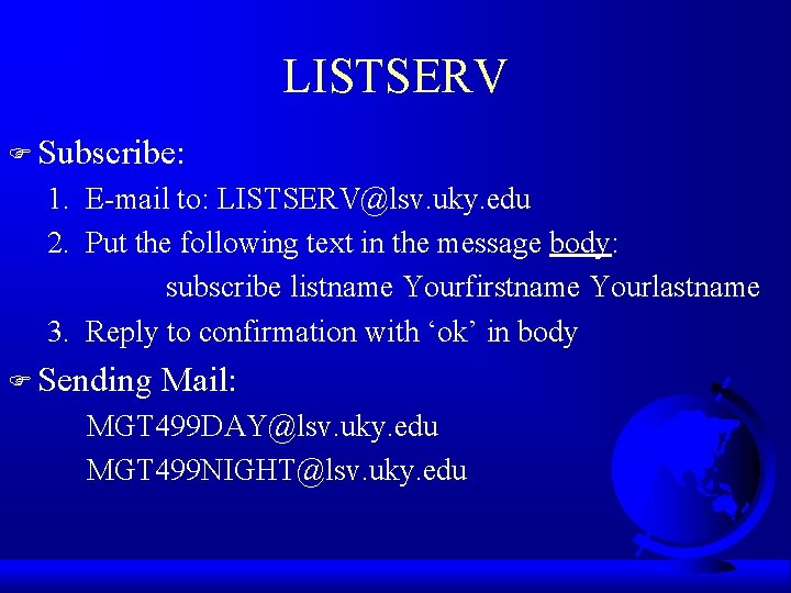 LISTSERV F Subscribe: 1. E-mail to: LISTSERV@lsv. uky. edu 2. Put the following text