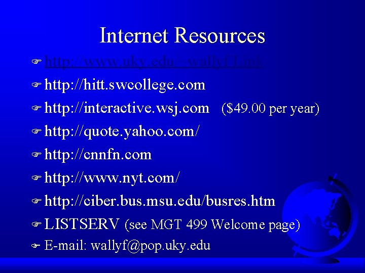 Internet Resources F http: //www. uky. edu/~wallyf Link F http: //hitt. swcollege. com F