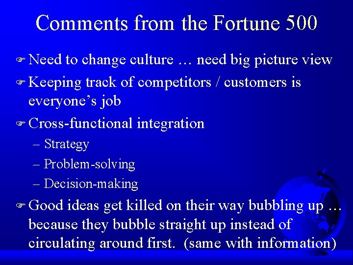 Comments from the Fortune 500 F Need to change culture … need big picture