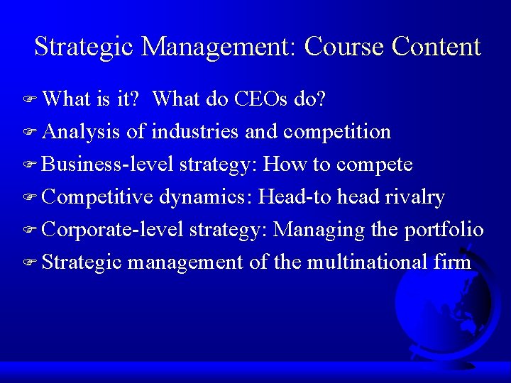 Strategic Management: Course Content F What is it? What do CEOs do? F Analysis