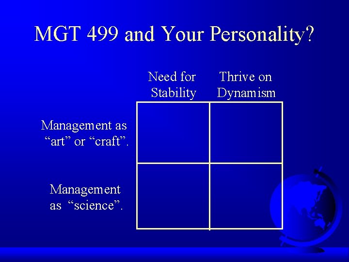 MGT 499 and Your Personality? Need for Stability Management as “art” or “craft”. Management