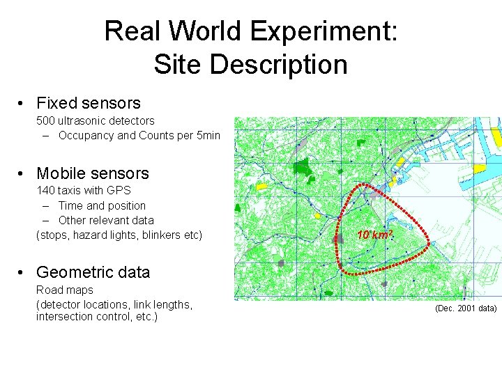 Real World Experiment: Site Description • Fixed sensors 500 ultrasonic detectors – Occupancy and