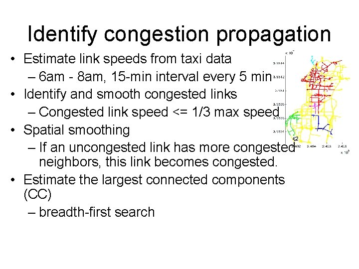 Identify congestion propagation • Estimate link speeds from taxi data – 6 am -