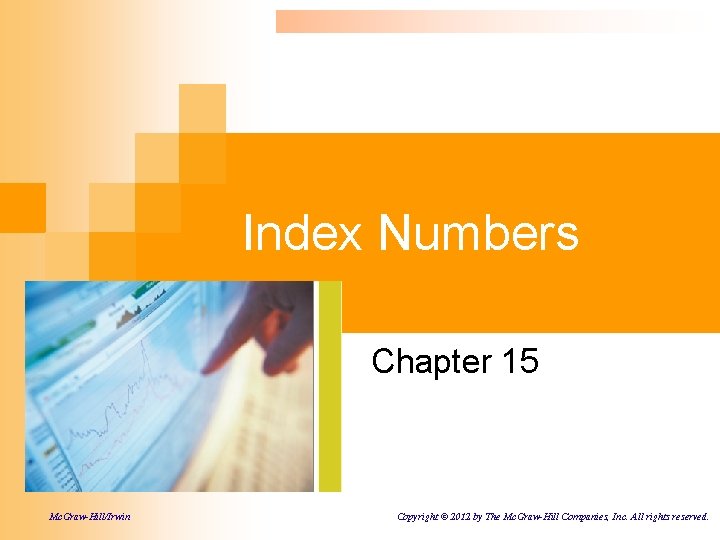 Index Numbers Chapter 15 Mc. Graw-Hill/Irwin Copyright © 2012 by The Mc. Graw-Hill Companies,