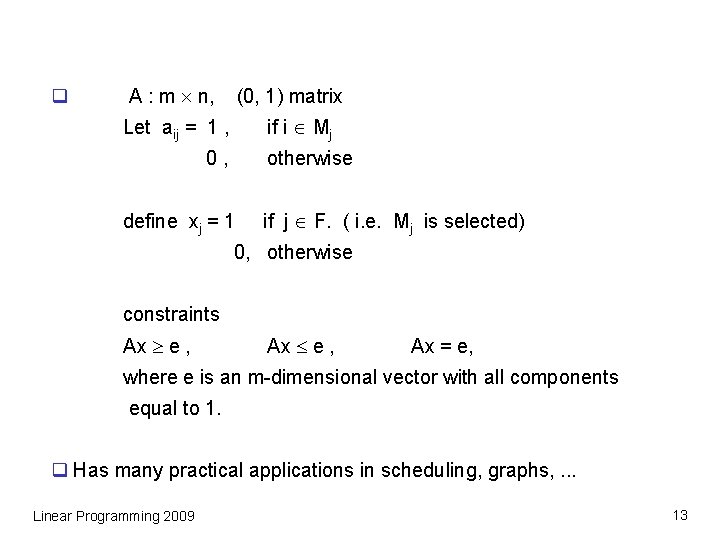 q A : m n, (0, 1) matrix if i Mj Let aij =