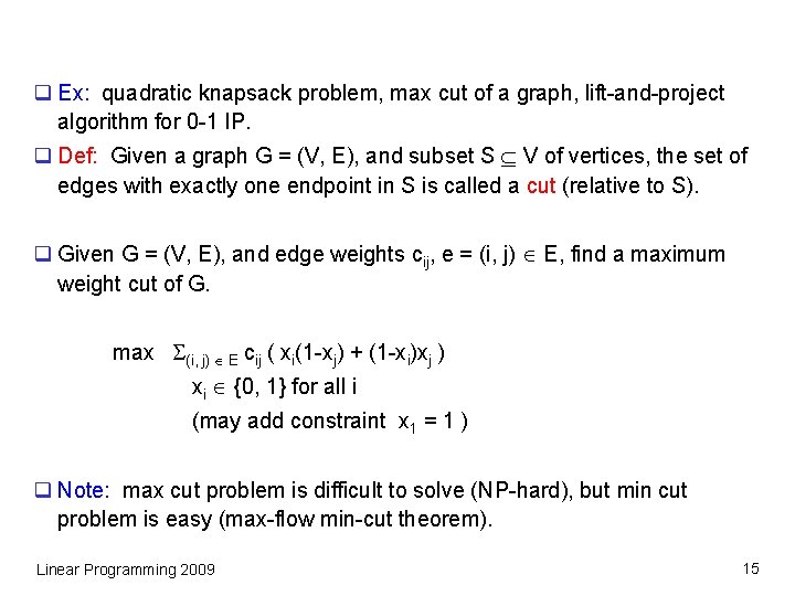 q Ex: quadratic knapsack problem, max cut of a graph, lift-and-project algorithm for 0