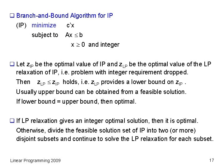 q Branch-and-Bound Algorithm for IP (IP) minimize subject to c’x Ax b x 0