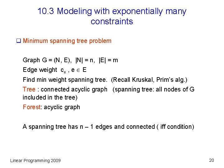 10. 3 Modeling with exponentially many constraints q Minimum spanning tree problem Graph G